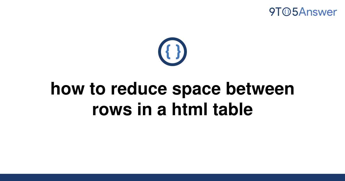 solved-how-to-reduce-space-between-rows-in-a-html-table-9to5answer