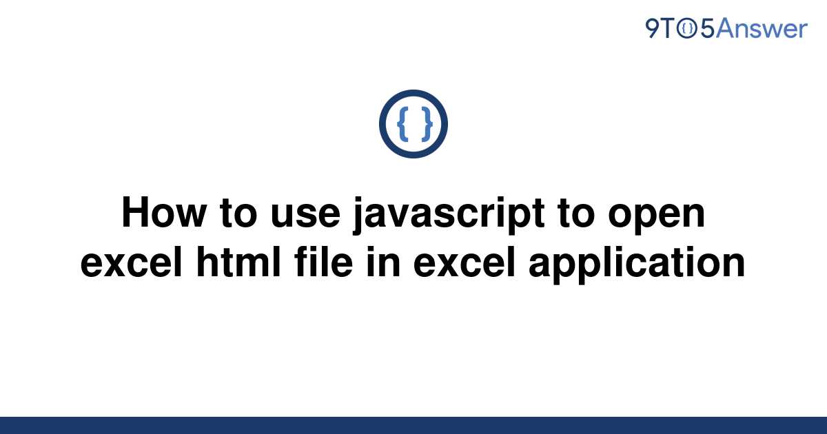 solved-how-to-use-javascript-to-open-excel-html-file-in-9to5answer