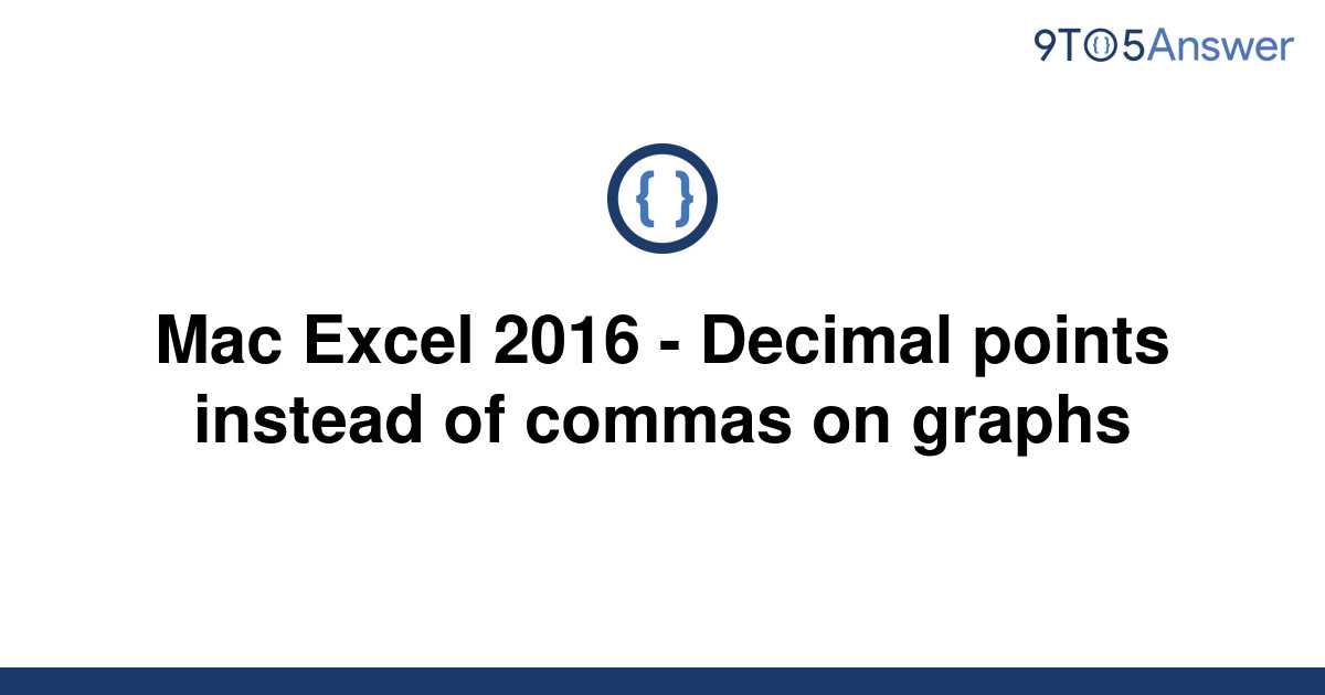 solved-mac-excel-2016-decimal-points-instead-of-9to5answer