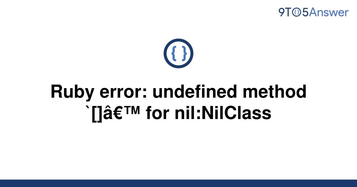 solved-ruby-error-undefined-method-for-9to5answer