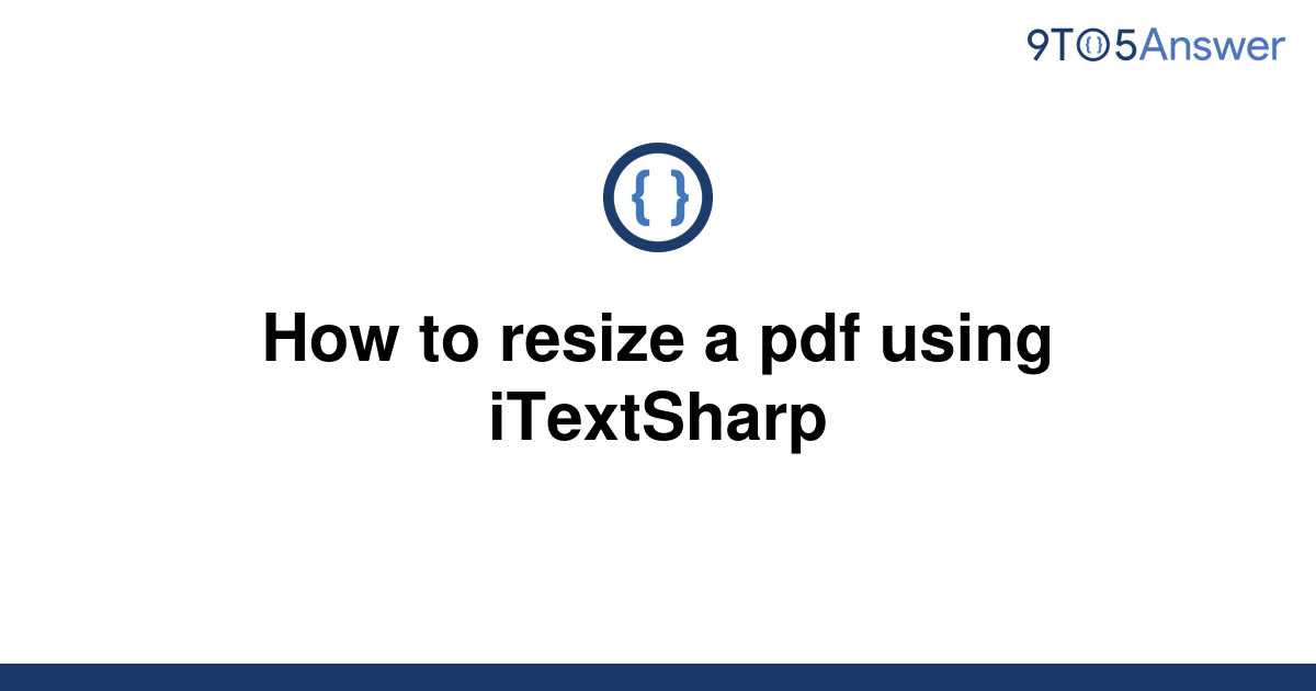 solved-how-to-resize-a-pdf-using-itextsharp-9to5answer