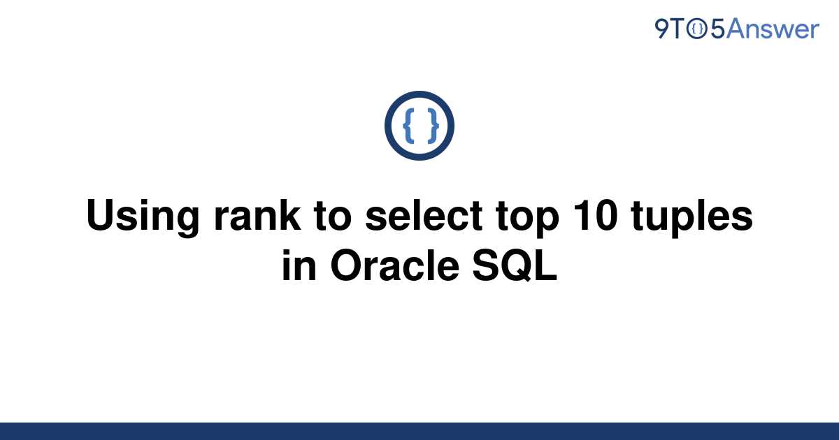 solved-using-rank-to-select-top-10-tuples-in-oracle-sql-9to5answer