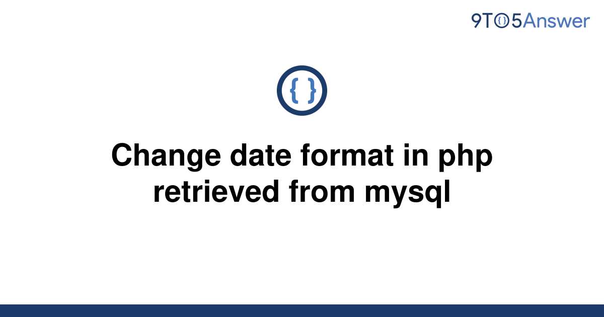 solved-change-date-format-in-php-retrieved-from-mysql-9to5answer