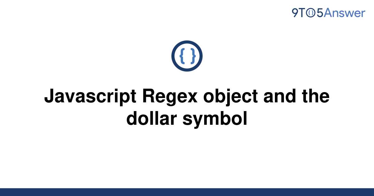 solved-javascript-regex-object-and-the-dollar-symbol-9to5answer