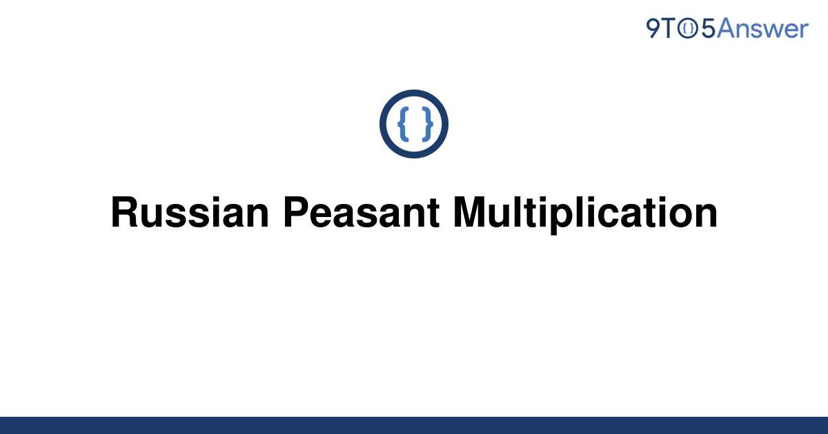 solved-russian-peasant-multiplication-9to5answer