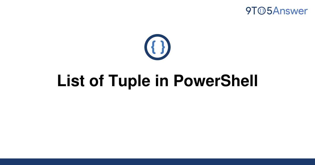 solved-list-of-tuple-in-powershell-9to5answer