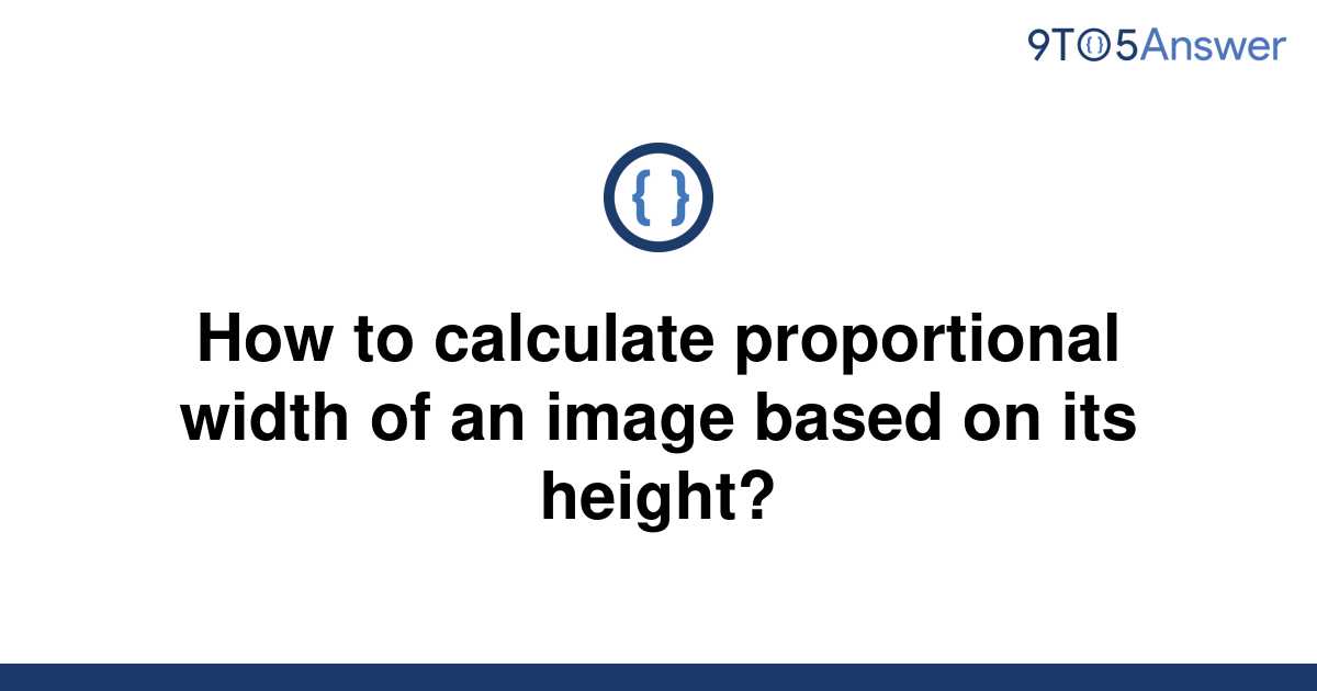 solved-how-to-calculate-proportional-width-of-an-image-9to5answer