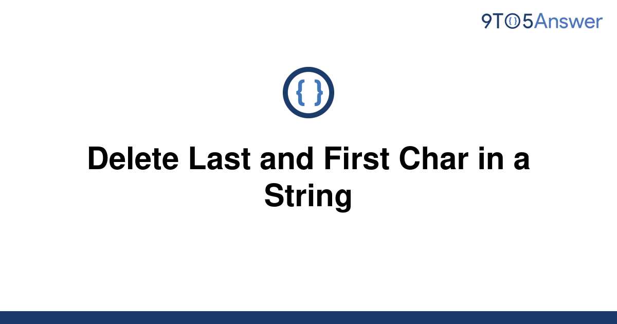 solved-delete-last-and-first-char-in-a-string-9to5answer