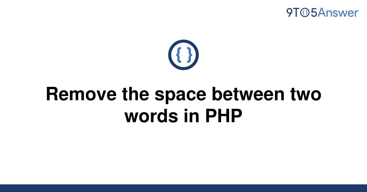 solved-remove-the-space-between-two-words-in-php-9to5answer