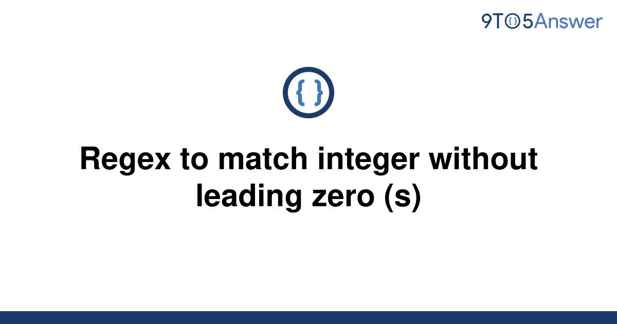 solved-regex-to-match-integer-without-leading-zero-s-9to5answer