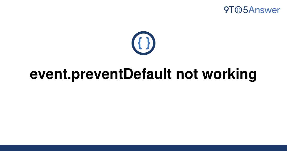 solved-event-preventdefault-not-working-9to5answer