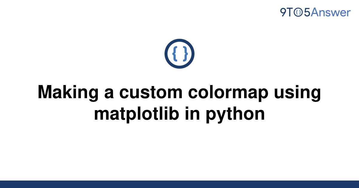 solved-making-a-custom-colormap-using-matplotlib-in-9to5answer