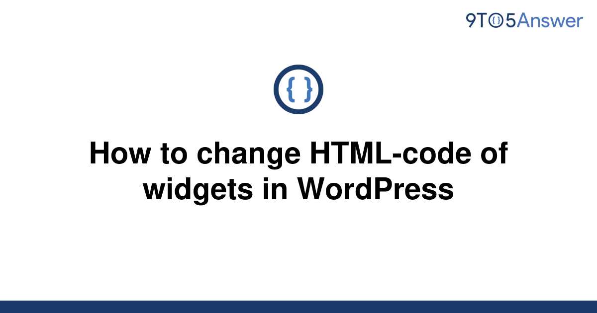 solved-how-to-change-html-code-of-widgets-in-wordpress-9to5answer