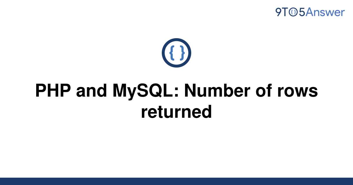 [Solved] PHP and MySQL: Number of rows returned | 9to5Answer