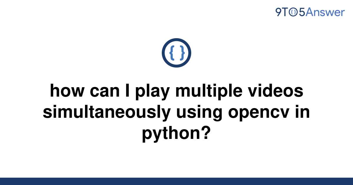 solved-how-can-i-play-multiple-videos-simultaneously-9to5answer