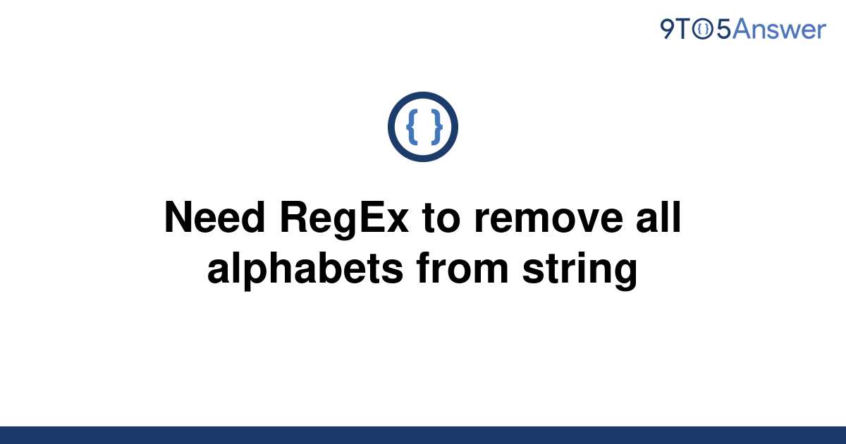 solved-need-regex-to-remove-all-alphabets-from-string-9to5answer