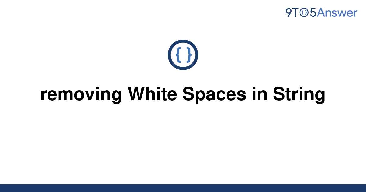 solved-removing-white-spaces-in-string-9to5answer