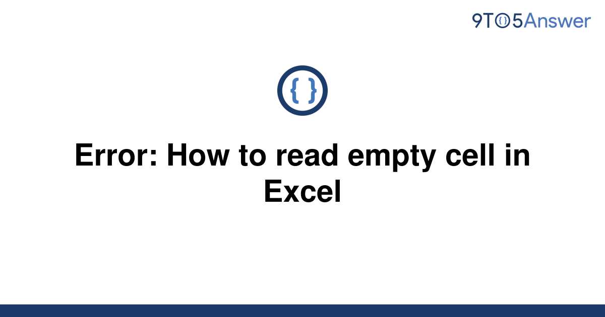 solved-error-how-to-read-empty-cell-in-excel-9to5answer