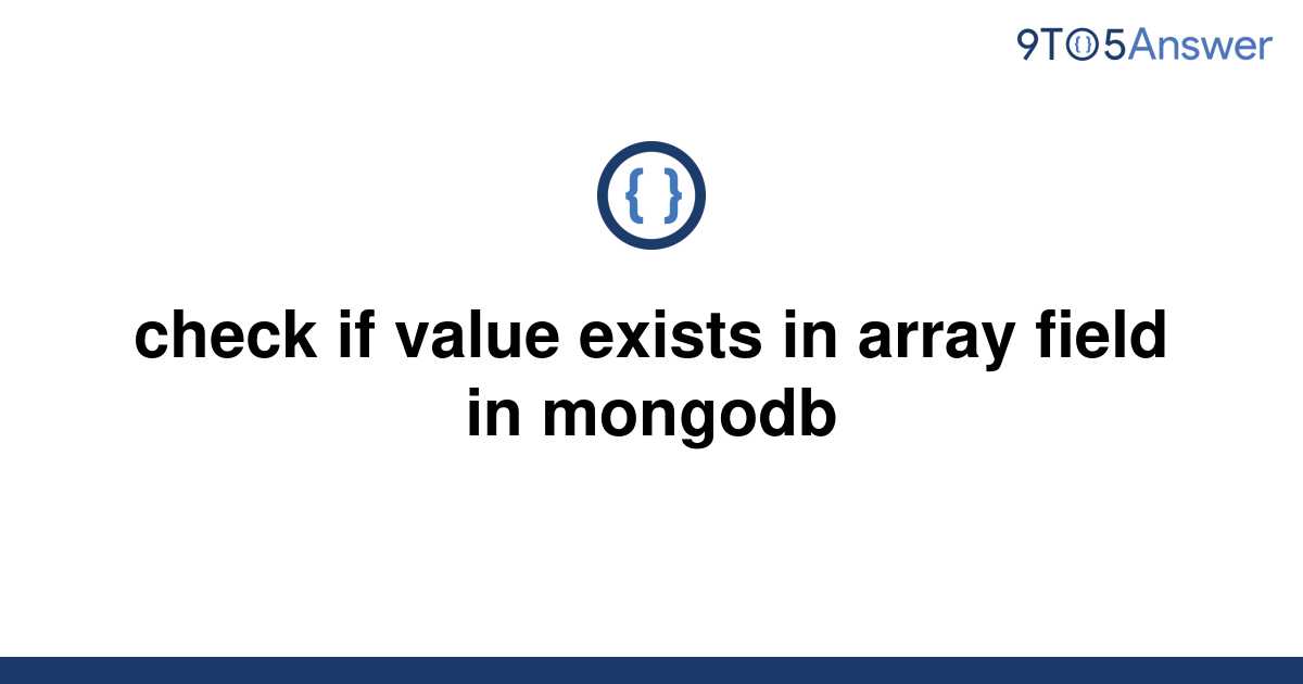 solved-check-if-value-exists-in-array-field-in-mongodb-9to5answer