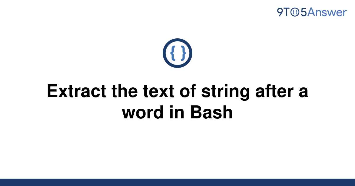 solved-extract-the-text-of-string-after-a-word-in-bash-9to5answer