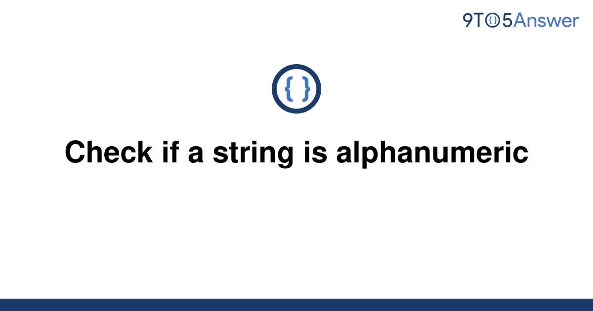 solved-check-if-a-string-is-alphanumeric-9to5answer