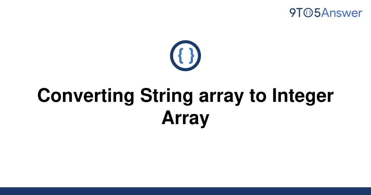 solved-converting-string-array-to-integer-array-9to5answer