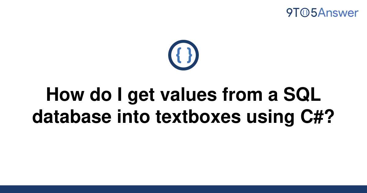 solved-how-do-i-get-values-from-a-sql-database-into-9to5answer