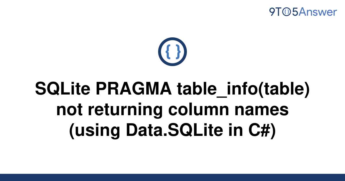 solved-sqlite-pragma-table-info-table-not-returning-9to5answer