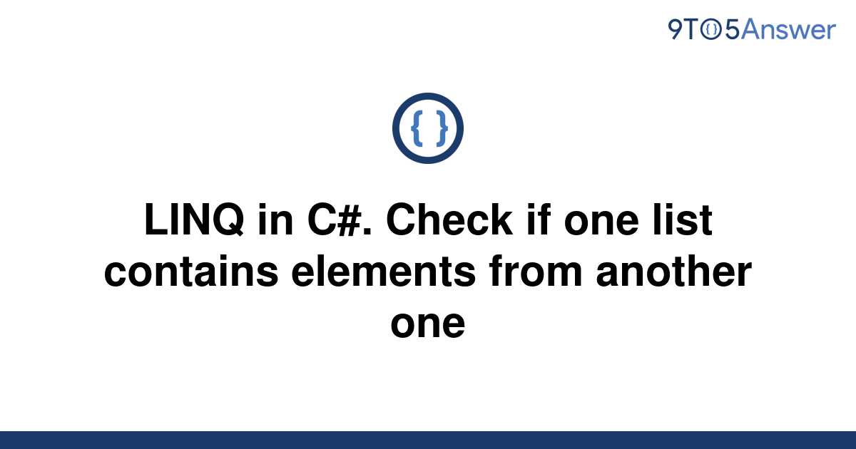 solved-linq-in-c-check-if-one-list-contains-elements-9to5answer