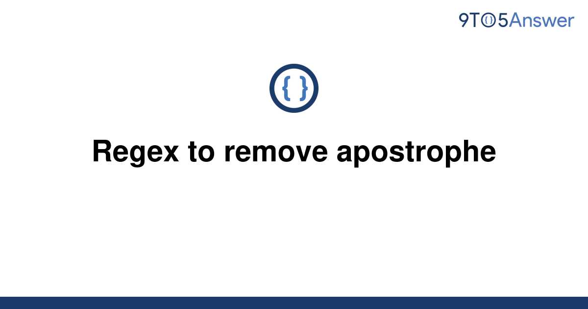 solved-regex-to-remove-apostrophe-9to5answer