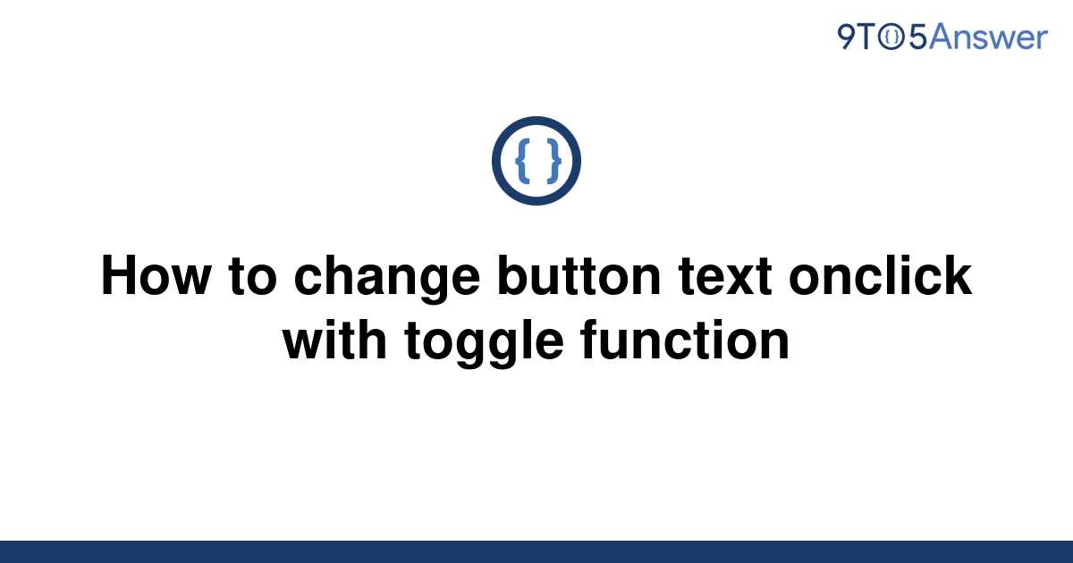 solved-how-to-change-button-text-onclick-with-toggle-9to5answer