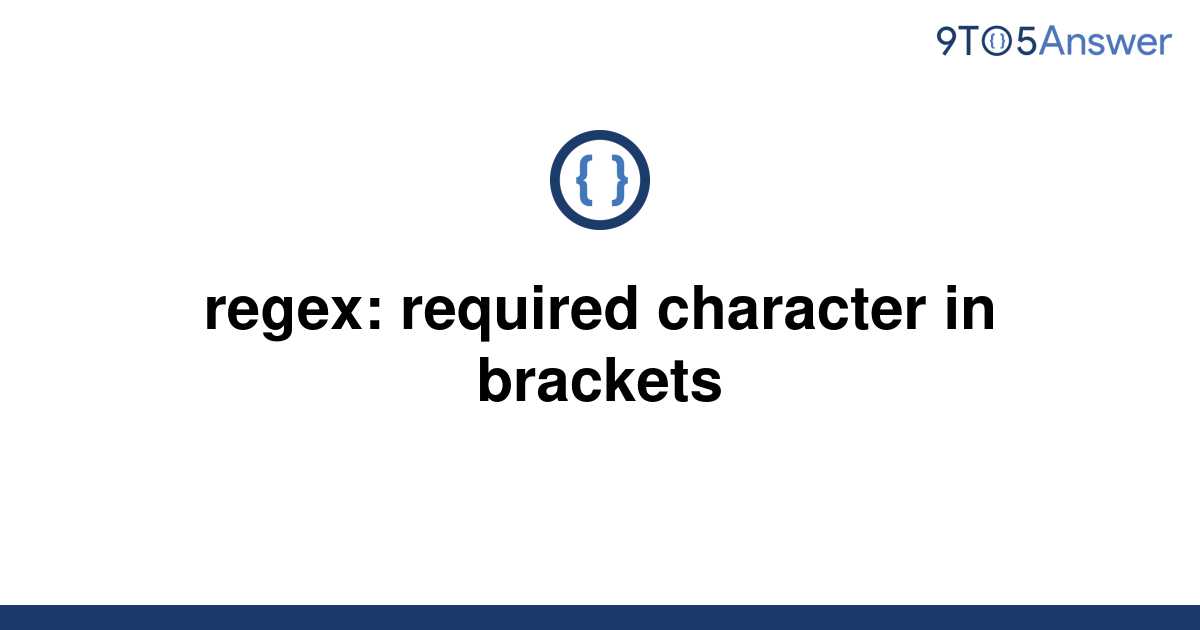 solved-regex-required-character-in-brackets-9to5answer