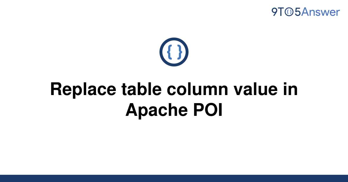 solved-replace-table-column-value-in-apache-poi-9to5answer