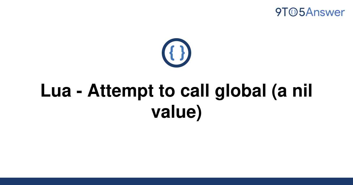 solved-lua-attempt-to-call-global-a-nil-value-9to5answer