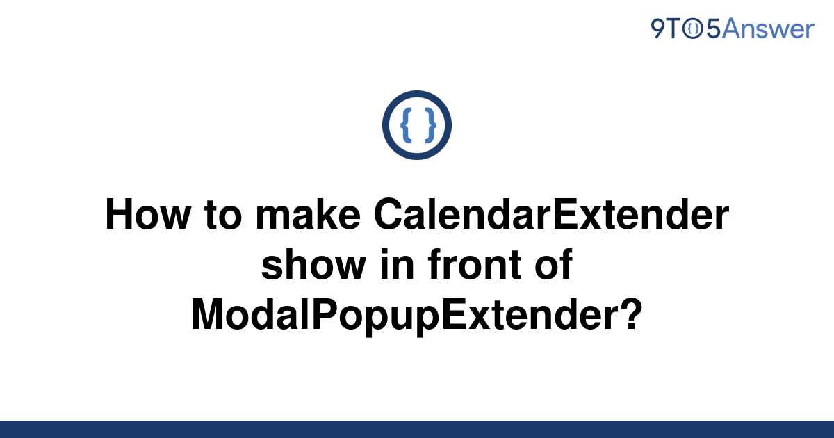 [Solved] How to make CalendarExtender show in front of 9to5Answer