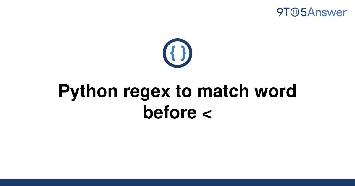 solved-python-regex-to-match-word-before-9to5answer