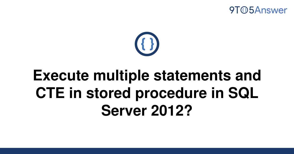 solved-execute-multiple-statements-and-cte-in-stored-9to5answer