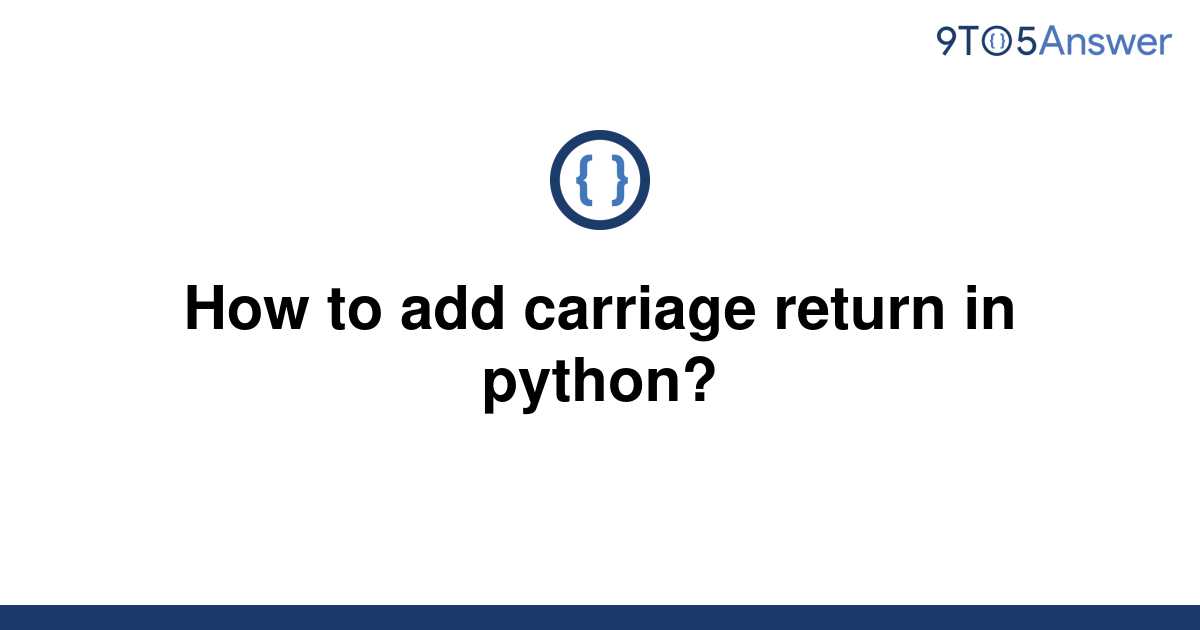 What Is Carriage Return In Python With Example