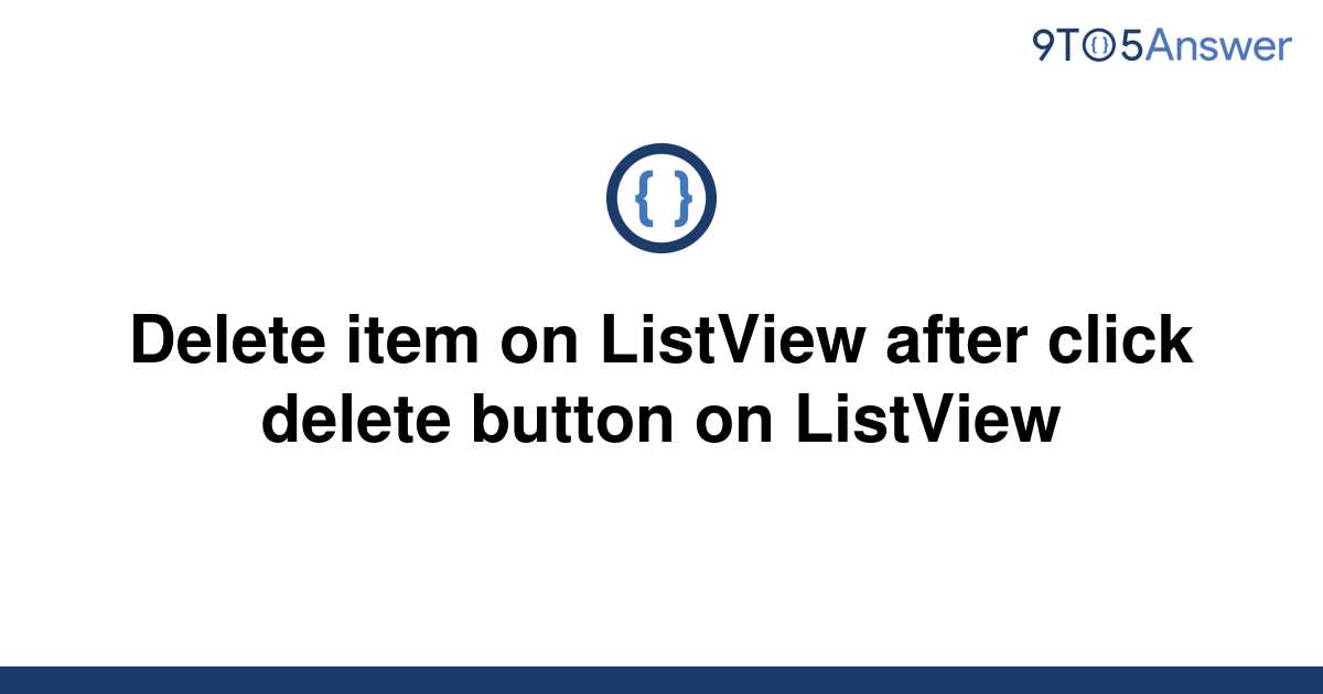 solved-delete-item-on-listview-after-click-delete-9to5answer