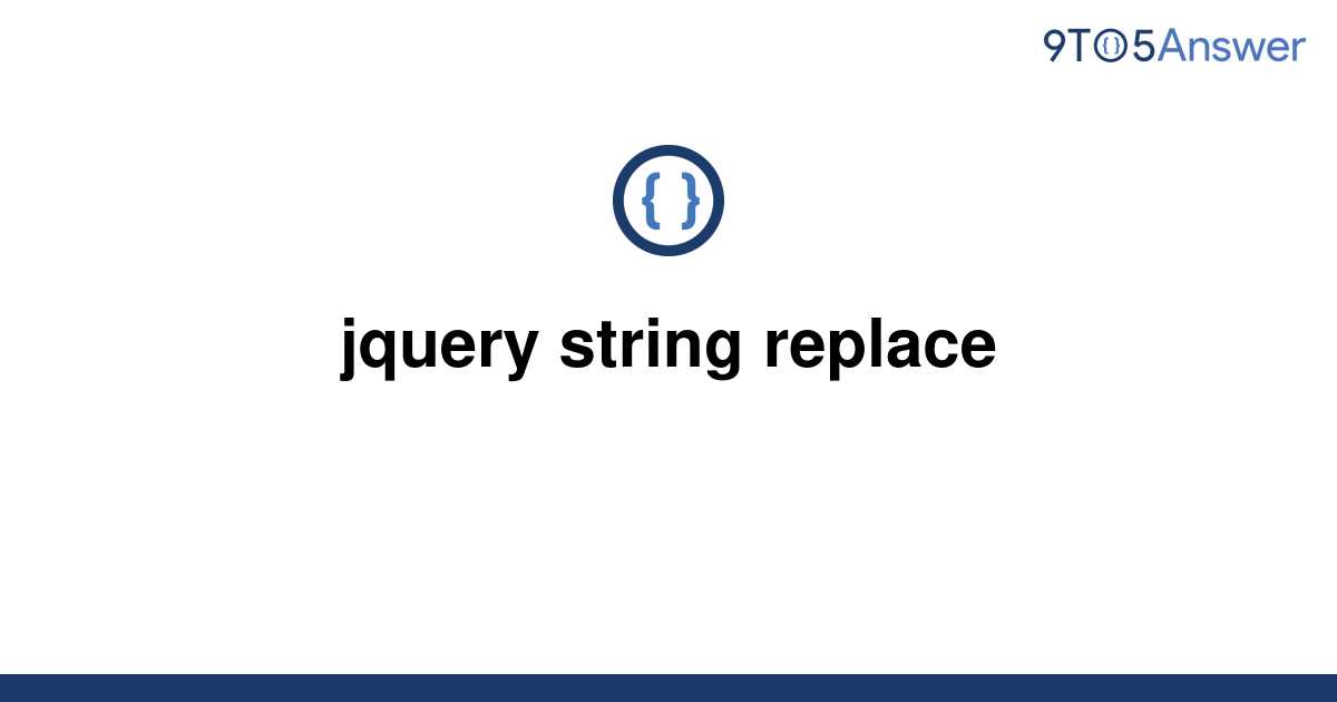 solved-jquery-string-replace-9to5answer