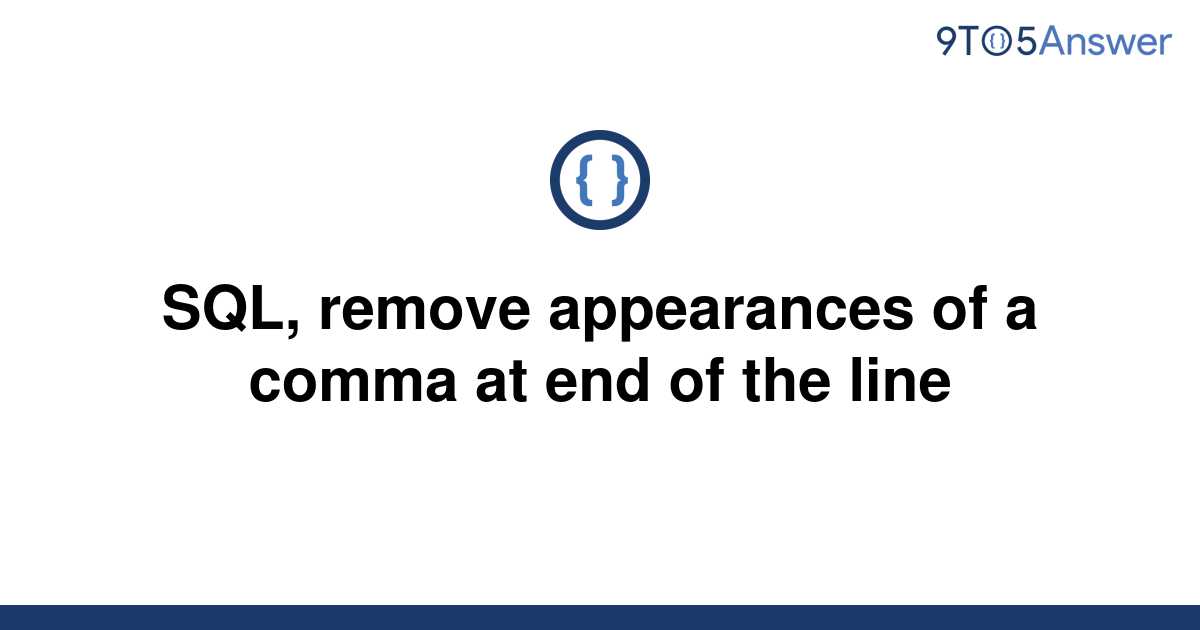 solved-sql-remove-appearances-of-a-comma-at-end-of-the-9to5answer