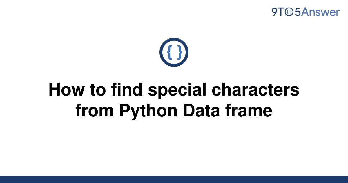 solved-how-to-find-special-characters-from-python-data-9to5answer