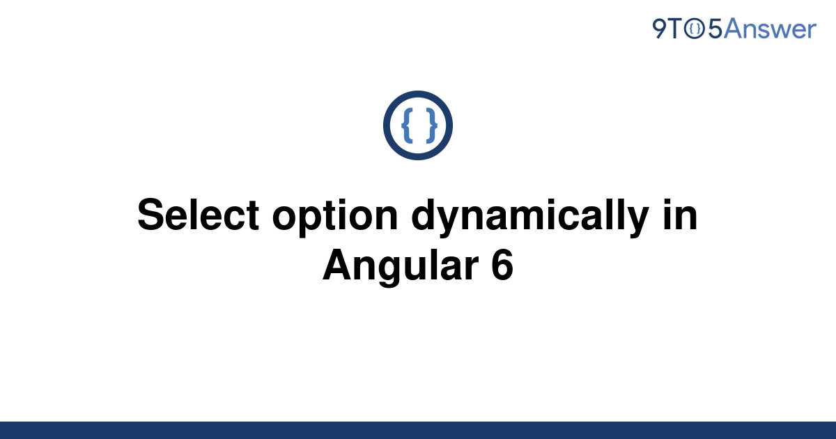 solved-select-option-dynamically-in-angular-6-9to5answer