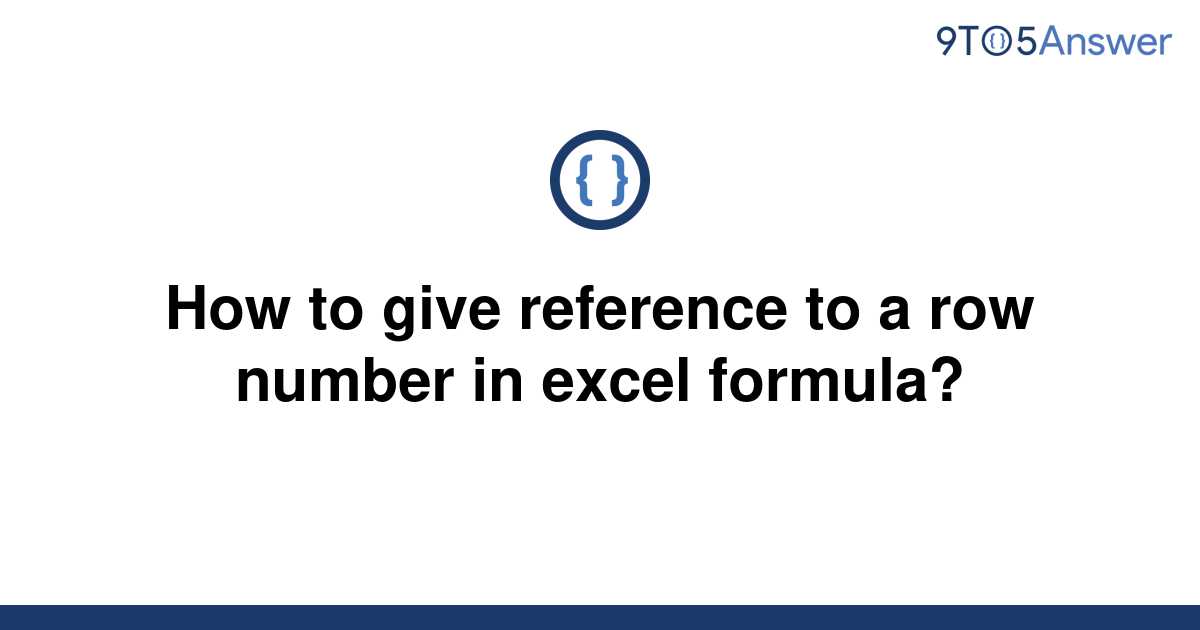 solved-how-to-give-reference-to-a-row-number-in-excel-9to5answer