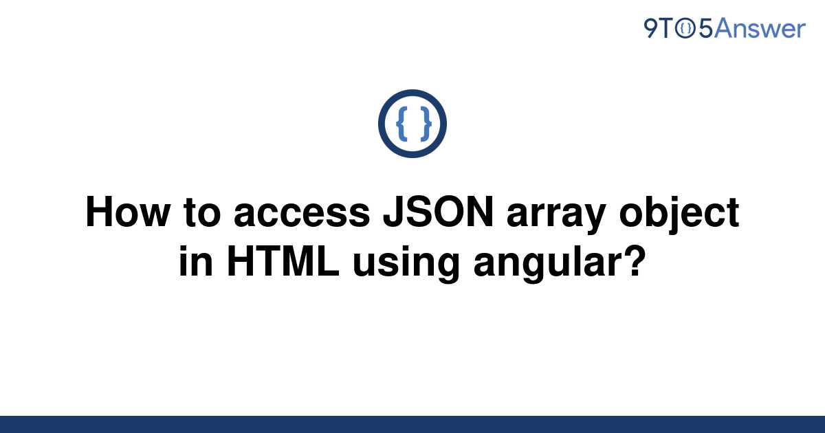 solved-how-to-access-json-array-object-in-html-using-9to5answer