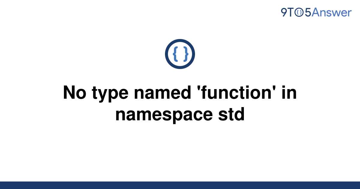  Solved No Type Named function In Namespace Std 9to5Answer