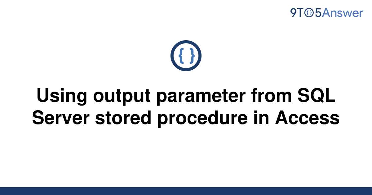 solved-using-output-parameter-from-sql-server-stored-9to5answer