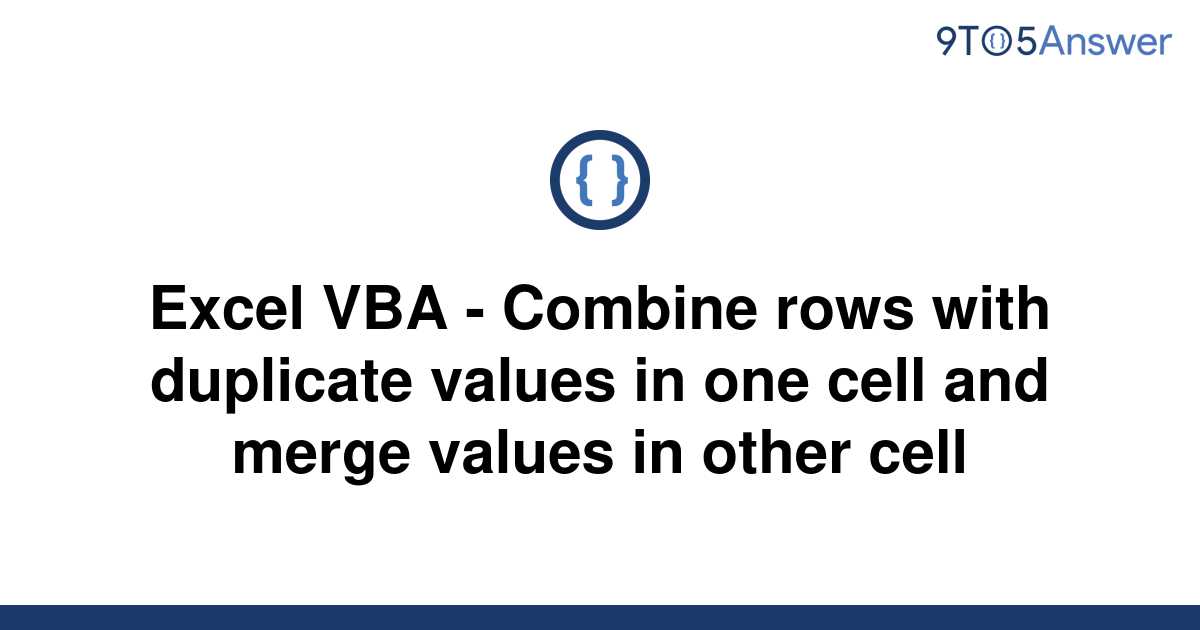 solved-excel-vba-combine-rows-with-duplicate-values-9to5answer