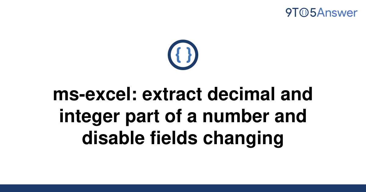 solved-ms-excel-extract-decimal-and-integer-part-of-a-9to5answer