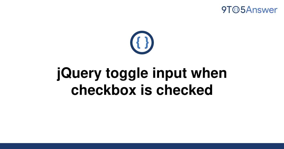 solved-jquery-toggle-input-when-checkbox-is-checked-9to5answer